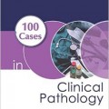 دانلود کتاب 100 مورد در آسیب شناسی بالینی<br>100 Cases in Clinical Pathology