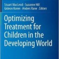 دانلود کتاب بهینه سازی درمان کودکان کشورهای در حال توسعه<br>Optimizing Treatment for Children in the Developing World, 2015th