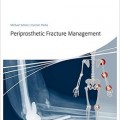 دانلود کتاب مدیریت شکستگی اطراف پروتز <br>Periprosthetic Fracture Management, 1ed