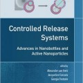 دانلود کتاب سیستم انتشار کنترل شده: پیشرفت در شیشه های نانو و نانو ذرات فعال<br>Controlled Release Systems: Advances in Nanobottles and Active Nanoparticles, 1ed