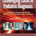 دانلود کتاب موارد چالش برانگیز در تشخیص کودکان <br>Challenging Cases in Pediatric Diagnosis, 2ed