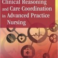 دانلود کتاب استدلال بالینی و تناسب مراقبت در عملکرد پرستاری پیشرفته<br>Clinical Reasoning and Care Coordination in Advanced Practice Nursing, 1ed