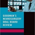 دانلود کتاب بورد بررسی دهان جراحی مغز و اعصاب گودمن<br>Goodman's Neurosurgery Oral Board Review, 1ed