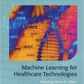 دانلود کتاب یادگیری ماشینی برای فن آوری بهداشت و درمان <br>Machine Learning for Healthcare Technologies, 1ed
