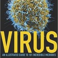 دانلود کتاب ویروس: راهنمای مصور 101 میکروب باور نکردنی<br>Virus: An Illustrated Guide to 101 Incredible Microbes, 3ed