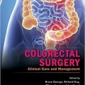 دانلود کتاب جراحی کولورکتال: مراقبت و مدیریت بالینی<br>Colorectal Surgery: Clinical Care and Management, 1ed