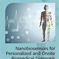 دانلود کتاب نانوحسگرها برای تشخیص پزشکی شخصی و در محل<br>Nanobiosensors for Personalized and Onsite Biomedical Diagnosis, 1ed