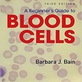 دانلود کتاب راهنمای مبتدی سلول های خونی (ویرایش 2017)<br>A Beginner's Guide to Blood Cells, 3ed