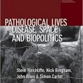 دانلود کتاب زندگی پاتولوژیک: بیماری، فضا و زیست سیاست<br>Pathological Lives: Disease, Space and Biopolitics, 1ed