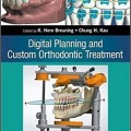دانلود کتاب برنامه ریزی دیجیتال و سفارشی ارتودنسی درمانی <br>Digital Planning and Custom Orthodontic Treatment, 1ed