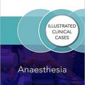 دانلود کتاب بیهوشی: موارد بالینی مصور<br>Anaesthesia: Illustrated Clinical Cases, 1ed