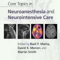 دانلود کتاب موضوعات اصلی در بیهوشی اعصاب و مراقبت های جدی اعصاب<br>Core Topics in Neuroanaesthesia and Neurointensive Care, 1ed