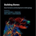 دانلود کتاب ساختمان استخوان ها: تشکیل و توسعه استخوان در انسان شناسی<br>Building Bones: Bone Formation and Development in Anthropology, 1ed