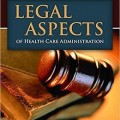 دانلود کتاب جنبه های قانونی مدیریت مراقبت های سلامت <br>Legal Aspects of Health Care Administration, 12ed