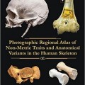دانلود کتاب اطلس عکاسی منطقه ای ویژگی های غیر متریک و آناتومیک اسکلت انسانی<br>Photographic Regional Atlas of Non-Metric Traits and Anatomical Variants in the Human Skeleton, 1ed