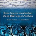 دانلود کتاب محلی سازی منبع مغزی با استفاده از آنالیز سیگنال EEG <br>Brain Source Localization Using EEG Signal Analysis, 1ed