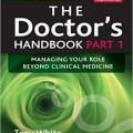 دانلود کتاب دکتر: مدیریت نقشی فراتر از پزشک بالینی (جلد 1)<br>Doctor's Handbook: Managing Your Role Beyond Clinical Medicine, 4ed