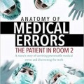 دانلود کتاب آناتومی خطاهای پزشکی: بیمار در اتاق 2<br>Anatomy Of Medical Errors: The Patient In Room 2, 1ed