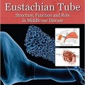 دانلود کتاب شیپور استاش: ساختار، عملکرد و نقش در بیماری گوش میانی<br>Eustachian Tube: Structure, Function and Role in Middle-ear Disease, 2ed