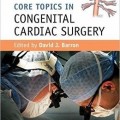 دانلود کتاب موضوعات اصلی در جراحی قلب مادرزادی<br>Core Topics in Congenital Cardiac Surgery, 1ed