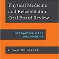 دانلود کتاب مرور بورد شفاهی پزشکی فیزیکی و توانبخشی <br>Physical Medicine and Rehabilitation Oral Board Review, 1ed