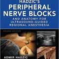 دانلود کتاب بلوک عصب محیطی و آناتومی برای بیهوشی منطقه ای هدایت سونوگرافی هادزیک + ویدئو<br>Hadzic's Peripheral Nerve Blocks and Anatomy for Ultrasound-Guided Regional Anesthesia, 2ed + Video