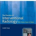 دانلود کتاب تمرین رادیولوژی مداخله ای + ویدئو<br>The Practice of Interventional Radiology, 1ed + Video