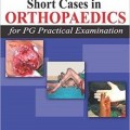 دانلود کتاب موارد کوتاه در ارتوپدی برای معینه عملی PG<br>Short Cases in Orthopaedics for PG Practical Examination, 1ed