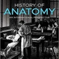 دانلود کتاب تاریخچه آناتومی: چشم انداز بین المللی<br>History of Anatomy: An International Perspective, 1ed