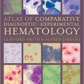دانلود کتاب اطلس مقایسه ای هماتولوژی تشخیصی و تجربی<br>Atlas of Comparative Diagnostic and Experimental Hematology, 2ed