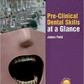 دانلود کتاب مهارت های دندانپزشکی پیش بالینی در یک نگاه<br>Pre-Clinical Dental Skills at a Glance, 1ed