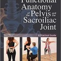دانلود کتاب آناتومی عملکردی لگن و مفصل ساکروایلیاک <br>Functional Anatomy of the Pelvis and the Sacroiliac Joint, 1ed