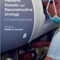 دانلود کتاب ارولوژی رباتیک و بازسازی کودکان<br>Pediatric Robotic and Reconstructive Urology, 1ed
