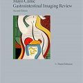 دانلود کتاب مرور تصویربرداری دستگاه گوارش کلینیک مایو<br>Mayo Clinic Gastrointestinal Imaging Review, 2ed