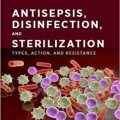 دانلود کتاب  آنتی سپتیک، ضد عفونی و استریلیزاسیون<br>Antisepsis, Disinfection, and Sterilization, 2ed