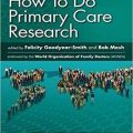 دانلود کتاب چگونگی انجام تحقیقات مراقبت اولیه <br>How To Do Primary Care Research, 1ed