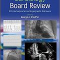 دانلود کتاب مرور بورد کاردیولوژی: ECG، همودینامیک و ناشناخته های آنژیوگرافی<br>Cardiology Board Review: ECG, Hemodynamic and Angiographic Unknowns, 1ed
