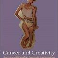 دانلود کتاب سرطان و خلاقیت: راهنمای روانکاوی تحول درمانی<br>Cancer and Creativity: A Psychoanalytic Guide to Therapeutic Transformation, 1ed