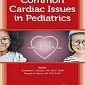 دانلود کتاب مسائل قلبی متداول در کودکان<br>Common Cardiac Issues in Pediatrics, 1ed