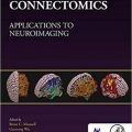 دانلود کتاب کانکتومیکس: کاربردهای تصویربرداری عصبی<br>Connectomics: Applications to Neuroimaging, 1ed