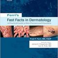دانلود کتاب حقایق سریع در درماتولوژی فری: راهنمای عملی برای بیماری ها و اختلالات پوستی<br>Ferri's Fast Facts in Dermatology: A Practical Guide to Skin Diseases and Disorders, 2ed