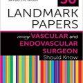 دانلود کتاب 50 مقاله برجسته که هر جراح عروق و اندوواسکولار باید بدانند<br>50Landmark Papers Every Vascular and Endovascular Surgeon Should Know, 1ed