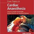 دانلود کتاب موضوعات اصلی در بیهوشی قلب <br>Core Topics in Cardiac Anaesthesia, 3ed