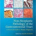 دانلود کتاب پاتولوژی غیر نئوپلاستیک دستگاه گوارش<br>Non-Neoplastic Pathology of the Gastrointestinal Tract, 1ed