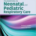 دانلود کتاب مبانی مراقبت های تنفسی نوزادان و کودکان<br>Foundations in Neonatal and Pediatric Respiratory Care, 1ed