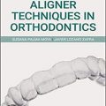 دانلود کتاب تکنیک های الاینر در ارتودنسی <br>Aligner Techniques in Orthodontics, 1ed