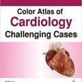 دانلود کتاب اطلس رنگی قلب و عروق: موارد چالش برانگیز<br>Color Atlas of Cardiology: Challenging Cases, 1ed