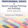 دانلود کتاب مسائل حرفه ای در پاتولوژی گفتار زبان و شنوایی شناسی<br>Professional Issues in Speech-Language Pathology and Audiology, 5ed