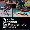 دانلود کتاب تغذیه ورزشی برای ورزشکاران پارالمپیک<br>Sports Nutrition for Paralympic Athletes, 2ed
