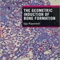 دانلود کتاب ایراد هندسی تشکیل استخوان <br>The Geometric Induction of Bone Formation, 1ed